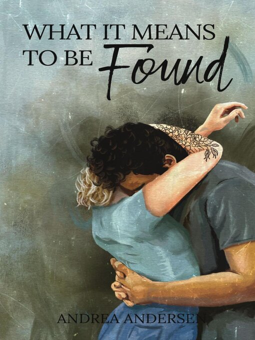 Title details for What It Means to Be Found: What It Means, Book 3 by Andrea Andersen - Available